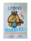 Losing Our Marbles: An Epic Creation Story for All Ages By Sue Ellen Nelson, Anastasia Lee (Illustrator) Cover Image