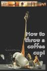 How to Throw a Coffee Cup! By Micaiah Bussey Cover Image