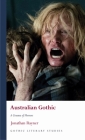 Australian Gothic: A Cinema of Horrors (Gothic Literary Studies) By Jonathan Rayner Cover Image