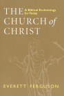 Church of Christ: A Biblical Ecclesiology for Today By Everett Ferguson Cover Image