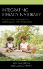 Integrating Literacy Naturally: Avoiding the One-Size-Fits-All Curriculum in Early Childhood By Kim Pinkerton, Amelia Hewitt Cover Image