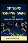 Options Trading Guide For Novices And Dummies By John Dawson Cover Image