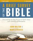 A Brief Survey of the Bible Study Guide: Discovering the Big Picture of God's Story from Genesis to Revelation By John H. Walton (Contribution by), Mark L. Strauss (Contribution by), Zondervan Cover Image