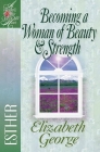 Becoming a Woman of Beauty & Strength: Esther (Woman After God's Own Heart) Cover Image