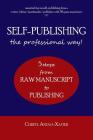 SELF-PUBLISHING--the professional way!: 5-Steps from RAW MANUSCRIPT to PUBLISHING By Cheryl Antao-Xavier Cover Image