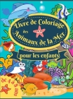 Livre de coloriage des animaux de la mer pour les enfants de 4 à 8 ans: Un livre de coloriage étonnant pour les enfants de 4 à 8 ans, pour colorier le By Carol Childson Cover Image