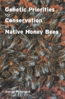 Genetic Priorities for Conservation of Native Honey Bees By Dorian Pritchard Cover Image