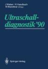 Ultraschalldiagnostik '90: Drei-Länder-Treffen Bregenz 14. Gemeinsame Tagung Der Deutschen, Österreichischen Und Schweizer Gesellschaft Für Ultra By J. Walser (Editor), H. Haselbach (Editor), W. Brandtner (Editor) Cover Image