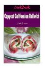 Copycat Californian Rollwich: 101 Delicious, Nutritious, Low Budget, Mouthwatering Copycat Californian Rollwich Cookbook Cover Image