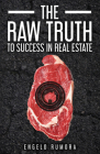 The Raw Truth to Success in Real Estate By Engelo Rumora Cover Image