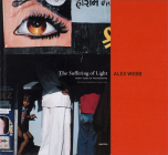 Alex Webb: The Suffering of Light (Signed Edition) Cover Image