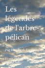 Les légendes de l'arbre-pélican: Par Elizabeth Egebjerg Cover Image