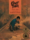 Ghost Train By Paul Yee, Harvey Chan (Illustrator) Cover Image