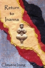 Return to Inanna By John Hamilton Irving (Editor), Christine Irving Cover Image