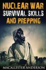Nuclear War Survival Skills and Prepping By Macallister Anderson Cover Image