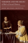 Vermeer and His Milieu: A Web of Social History By John Michael Montias Cover Image