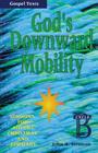 God's Downward Mobility: Sermons for Advent, Christmas, and Epiphany: Cycle B, Gospel Texts (Gospel Sermon Series) By John A. Stroman Cover Image