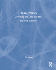 Texas Politics: Governing the Lone Star State By Cal Jillson Cover Image