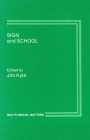 Sign and School (Multilingual Matters #33) By Jim Kyle (Editor) Cover Image