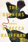 The Gunners: A Novel By Rebecca Kauffman Cover Image