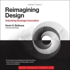 Reimagining Design: Unlocking Strategic Innovation Cover Image