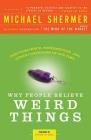 Why People Believe Weird Things: Pseudoscience, Superstition, and Other Confusions of Our Time By Michael Shermer, Stephen Jay Gould (Foreword by) Cover Image