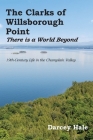 The Clarks of Willsborough Point: There is a world beyond By Darcey Hale Cover Image