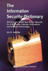 The Information Security Dictionary: Defining the Terms That Define Security for E-Business, Internet, Information and Wireless Technology By Urs E. Gattiker Cover Image