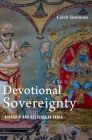 Devotional Sovereignty: Kingship and Religion in India By Caleb Simmons Cover Image