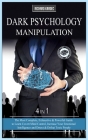 Manipulation Mastery: 4 in 1: The Most Complete, Exhaustive and Powerful Guide to Learn Dark Psychology, Increase Your Emotional Intelligenc Cover Image