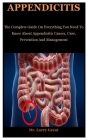 Appendicitis: The Complete Guide On Everything You To Need Know About Appendicitis Causes, Cure, Prevention And Management By Larry Great Cover Image