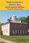 Guide to Indiana's Historic Sites - South Central Edition: Road Trips in South Central Indiana Cover Image