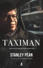 Taximan: Stories and Anecdotes from the Back Seat By Stanley Péan Cover Image