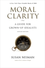 Moral Clarity: A Guide for Grown-Up Idealists - Revised Edition By Susan Neiman Cover Image