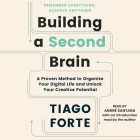 Building a Second Brain: A Proven Method to Organize Your Digital Life and Unlock Your Creative Potential By Tiago Forte, Tiago Forte (Contribution by), André Santana (Read by) Cover Image