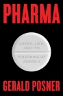 Pharma: Greed, Lies, and the Poisoning of America By Gerald Posner Cover Image