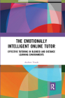 The Emotionally Intelligent Online Tutor: Effective Tutoring in Blended and Distance Learning Environments Cover Image
