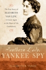 Southern Lady, Yankee Spy: The True Story of Elizabeth Van Lew, a Union Agent in the Heart of the Confederacy Cover Image