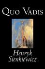 Quo Vadis by Henryk Sienkiewicz, Fiction, Classics, History, Christian By Henryk Sienkiewicz, Jeremiah Curtin (Translator) Cover Image