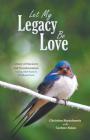Let My Legacy Be Love: A Story of Discovery and Transformation: Tracing Adult Issues to Childhood Hurts Cover Image