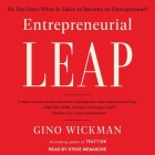 Entrepreneurial Leap Lib/E: Do You Have What It Takes to Become an Entrepreneur? By Gino Wickman, Steve Menasche (Read by) Cover Image