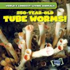 250-Year-Old Tube Worms! (World's Longest-Living Animals) Cover Image
