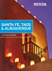 Moon Santa Fe, Taos & Albuquerque (Travel Guide) By Steven Horak Cover Image