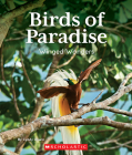 Birds of Paradise: Winged Wonders (Nature's Children) (Library Edition) Cover Image