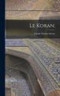 Le Koran; By Claude Étienne 1750-1788 Savary (Created by) Cover Image