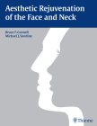 Aesthetic Rejuvenation of the Face and Neck By Bruce Connell (Editor), Michael James Sundine (Editor) Cover Image