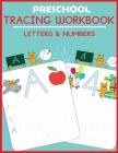 Preschool Tracing Workbook: Letters and Numbers (Preschool Workbooks) By Blue Wave Press Cover Image