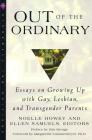 Out of the Ordinary: Essays on Growing Up with Gay, Lesbian, and Transgender Parents By Ellen Samuels (Editor), Noelle Howey (Editor), Margarethe Cammermeyer (Foreword by), Dan Savage (Preface by) Cover Image