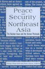 Peace and Security in Northeast Asia: Nuclear Issue and the Korean Peninsula By Peter Hayes, Young Whan Kihl Cover Image