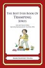 The Best Ever Book of Tramping Jokes: Lots and Lots of Jokes Specially Repurposed for You-Know-Who By Mark Geoffrey Young Cover Image